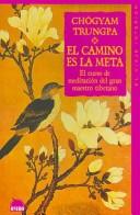 Cover of: El Camino Es La Meta/ The Path is the Goal: El Curso De Meditacion Del Gran Maestro Tibetano / The Course of Meditation from the Great Tibetan Master (El Viaje Interior / Inner Journey)