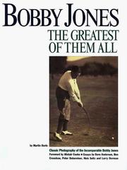 Cover of: The greatest of them all: the legend of Bobby Jones : classic photography of the incomparable Bobby Jones