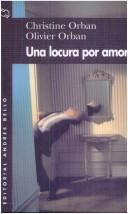 Cover of: Una Locura Por Amor by Christine Orban, Olivier Orban