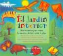 Cover of: El Jardin Interior/ The Inner Garden: Meditaciones Para Todas Las Edades, De Los 9 a Los 99 Anos/ Meditations for All Ages, from 9 to 99 Years Old (El Nino Y Su Mundo / the Child and It's World)