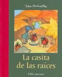 Cover of: La Casita De Las Raices / The Little House of Roots