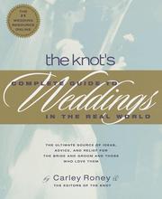 Cover of: The Knot's complete guide to weddings in the real world by Carley Roney