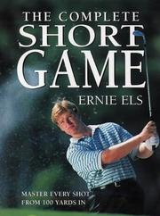Cover of: The complete short game: the ultimate guide to building and perfecting your chipping, pitching, putting, and bunker play