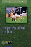 Cover of: La Organizacion del Juego En El Futbol