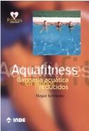 Cover of: Aquafitness, Gimnasia Acuatica En Grupos Reducidos