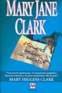 Cover of: Quieres Saber Un Secreto by Mary Jane Clark