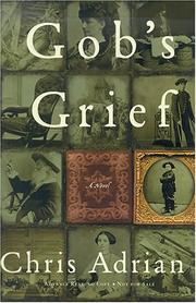 Cover of: Gob's grief by Chris Adrian