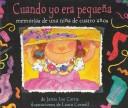 Cover of: Cuando Yo Ere Pequeña: Memorias De Una Nina De Cuatro Anos