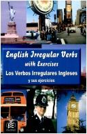 Cover of: Los Verbos Irregulares Ingleses Y Sus Ejercicios/ English Irregular Verbs With Exercises (Grammar & Reference Practice)