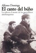 Cover of: El Canto Del Buho: La Vida En El Monte De La Guerrilla Antifranquista (Memoria)