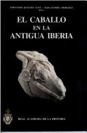 Cover of: El caballo de la antigua Iberia: estudios sobre los équidos en la Edad del Hierro