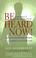 Cover of: Be Heard Now!