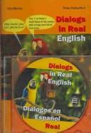 Cover of: Dialogs in Real English. Dialogos En Espanol Real/ Dialogs in Real English. Dialogs in Real Spanish (Bilingual Parallel Texts Spanish-English; English-Spanish)