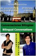 Cover of: Conversaciones Bilingues. De Vacaciones En Gran Bretana. Ingles-español/ Bilingual Conversations. on Holiday in Britain. Spanish-english (Bilingual Parallel Texts Spanish-English; English-Spanish) by Anglo-didactica Linguistics Group