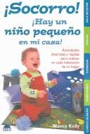 Cover of: Socorro! Hay un nino pequeno en mi casa!: Actividades divertidas y rapidas para realizar en cada habitacion de tu hogar