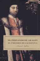 Cover of: Yo, Fernando de Aragón: el único rey de las Españas