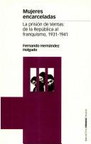 Cover of: Mujeres Encarceladas: La Prision de Ventas, de La Republica Al Franquismo, 1931-1941