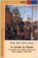 Cover of: La Armada de Flandes: Un Episodio En La Politica Naval de Los Reyes Catolicos, 1496-1497