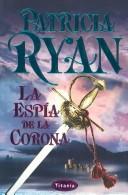 Cover of: La espía de la corona by Patricia Ryan