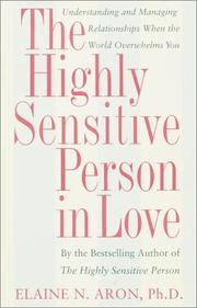 Cover of: The Highly Sensitive Person in Love: Understanding and Managing Relationships When the World Overwhelms You