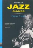 Cover of: Jazz Clasico (Ma Non Troppohistoria Del Jazz) by Frank Tirro