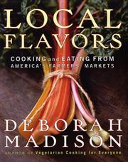 Cover of: Local Flavors: Cooking and Eating from America's Farmers' Markets