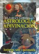 Cover of: El Gran Libro De La Astrología Y La Adivinacion (Coleccion El Gran Libro De...) by Equipo Editorial