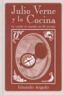 Cover of: Julio Verne y la Cocina/ Julio Verne and The Kitchen: La vuela al mundo en 80 recetas/ Around the World in 80 Recipes