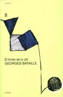 Cover of: El L'imite De Lo 'Util/ The Limit of the Useful: Fragmentos De Una Version Abandonada De La Parte Maldita