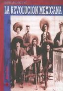 Cover of: La Revolucion Mexicana/ The Mexican Revolution (Cronica Del Siglo XX / XX Century Chronicles)