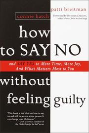Cover of: How to Say No Without Feeling Guilty: And Say Yes to More Time, and What Matters Most to You