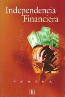 Cover of: Independencia Financiera/ Financial Freedom. the Alchemy of Choice (Sin Limites)