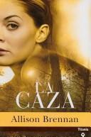 Cover of: La Caza/ the Hunt by Allison Brennan