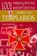 Cover of: 1001 Preguntas Y Respuestas Sobre Los Templarios/ 1001 Questions And Answers on Templars