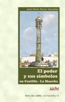 Cover of: El poder y sus símbolos en Castilla-La Mancha: una guía para conocerlos y visitarlos