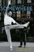 Cover of: Somewhere: The Life of Jerome Robbins
