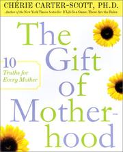 Cover of: The Gift of Motherhood: 10 Truths for Every Mother