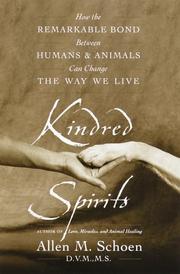 Cover of: Kindred Spirits: How the Remarkable Bond Between Humans and Animals Can Change the Way We Live