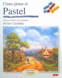 Cover of: Como Pintar Al Pastel/ Painting With Pastels: Curso Basico De Pintura (Aprender Creando / Learning Creating)