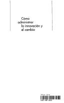 Cover of: Como Administrar La Innovacion y El Cambio