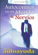 Cover of: Autocontrol En Un Mundo De Nervios/ Autocontrol In The World Of Nerves (Autoayuda / Self-Help)