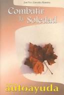Cover of: Combatir La Soledad/ Fighting Loneliness (Autoayuda / Self Help)