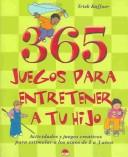 Cover of: 365 juegos para entretener a tu hijo by T. Kuffner