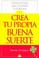Cover of: Crea tu Propia Buena Suerte / Lucky You