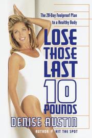 Cover of: Lose Those Last 10 Pounds : The 28-Day Foolproof Plan to a Healthy Body