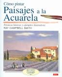 Cover of: Como Pintar Paisajes a la Acuarela/ Landscapes in Watercolour: Tecnicas bascias y ejemplos Ilustrativos (Aprender Creando/ Learn Creating)