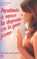 Cover of: Ayudando a Vencer La Depresion En La Gente Joven/Coping With Depression in Young People: Una Guia Para Padres / A Guide for Parents (El Nino Y Su Mundo / the Child and Its World)