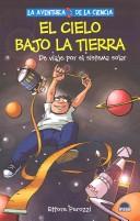 Cover of: El Cielo Bajo La Tierra / The Sky Under the Earth (La Aventura De La Ciencia . the Adventure of Science)