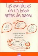 Cover of: Las Aventuras de un Bebe Antes de Nacer / Baby Mail: Nueve meses llenos de sorpresas / Nine Months Full of Suprises