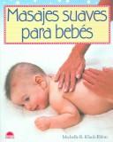 Cover of: Masajes suaves para bebes / Hands on Baby Massage (Manuales Para La Salud / Health Manuals)